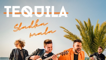 Tequila z novo skladbo SLADKA MALA